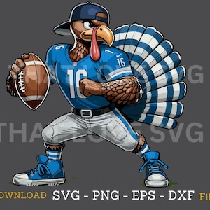 May include: A cartoon turkey in a blue football jersey with the number 16, a baseball cap, and white trousers, holding a brown football. The turkey has a blue and white striped tail and blue trainers. The image includes the text "SVG - PNG - EPS - DXF Files".