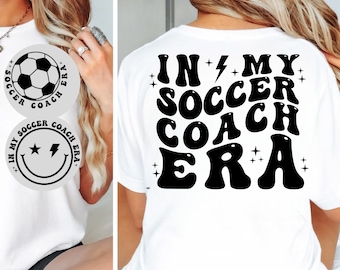 In My Soccer Coach Era SVG, Soccer Coach Svg, Soccer Svg, Soccer Coach Era Svg, Soccer Era Svg, Soccer Shirt Svg, Soccer Squad Svg