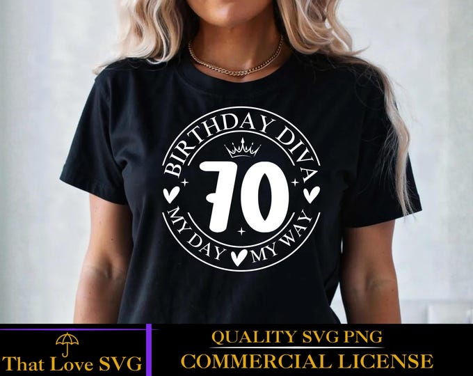 70th Birthday Diva svg png pdf, My 70th Birthday SVG File, 70 Years Old Birthday Queen Cut File for Cricut Silhouette Shirt Design