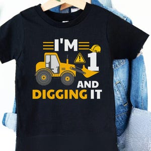 I&#39;m 1 And Digging It Svg, Construction Svg, 1st Year Birthday Svg, Excavator Svg, Boys Birthday Shirt Svg, Silhouette, Cricut Files Download