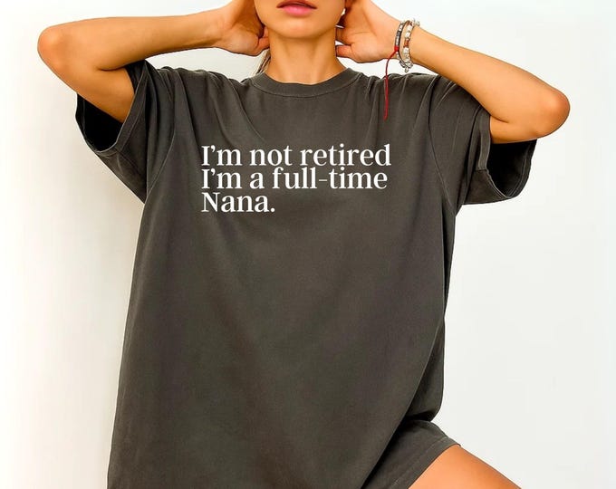 Retired Nana SVG, I’m Not Retired I’m Full Time Nana SVG File, Funny Grandma Quote Cut File for Cricut Silhouette Mother’s Day Gift