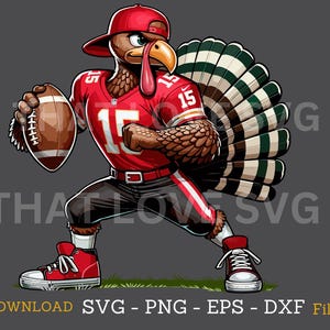 May include: A cartoon turkey wearing a red football jersey with the number 15, a red cap, and red sneakers, holding a brown football. The turkey has a large fan of feathers and is posed as if ready to play. The image includes the text "INSTANT DOWNLOAD SVG - PNG - EPS - DXF Files".