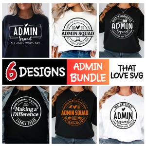 May include: A collection of six designs featuring the text "ADMIN SQUAD" on various t-shirts and sweatshirts. The designs include phrases like "All Day Every Day," "One Thankful," and "Making a Difference." The color palette includes black, white, and orange.