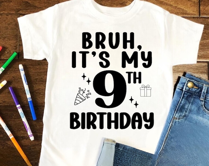 Bruh I'm 9th birthday svg png, ninth birthday SVG PNG, 9 year old svg, nine year old svg, its my birthday svg, kids birthday svg