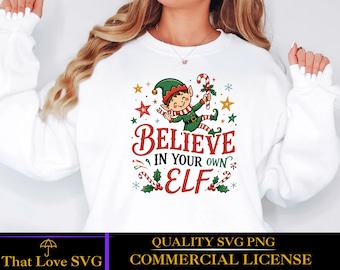 Believe In Your Own Elf SVG, Funny Christmas Elf SVG, Cute Holiday Quote Shirt Design, Christmas Cricut PNG