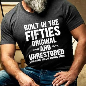 Built In The Fifties Men&#39;s TShirt| Retirement shirt| 70th Birthday Gift| 75th Bday Shirt| Party Shirt| Dads Shirt| Father&#39;s day gift
