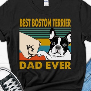 Best Boston Terrier Dad Ever T Shirt| Dog Lover Gift|Boston Terrier Shirt|Dog Dad Tshirt|Dog Lover Shirt|Bostie Dad shirt| Father's day gift