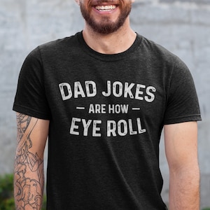 Funny Dad Jokes Are How Eye Row Shirt, Father’s Day Gift Idea, Daddy Tee From Daughter, New Dad T-shirt for Him, Dada Jokes Men’s Shirt