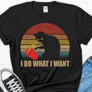 I Do What I Want T-shirt, Funny Cat Shirt, Kitties Shirt, T-shirt Cats, Cat Lover Shirt, Gift for Cat Lover, Meow T-shirt
