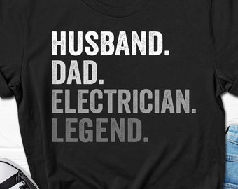 May include: Black t-shirt with white text that reads "Husband. Dad. Electrician. Legend."
