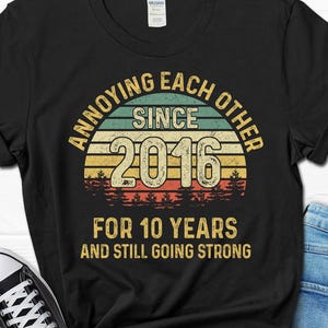10th Wedding Anniversary T-shirt, Annoying Each Other Since 2016 Shirt, 10 Years Married 画像 1