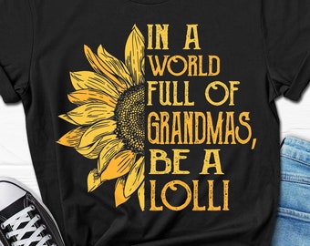 In a World Full of Grandmas Be a Lolli Shirt Lolli Gift - Etsy