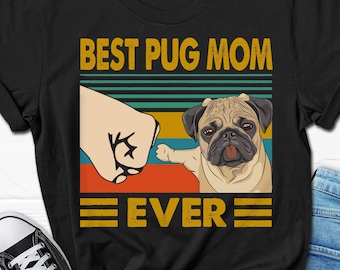 Best Pug Mom Ever Shirt, Pug T-shirt for Her, Pug Mama Gift Tee, Pug Gift Tshirt for Women, Pug Lover Gift for Her, Cute Pug Dog T shirt