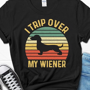 Funny Dachshund Shirt, I Trip Over My Weiner T-shirt, Wiener Dog Tee, Doxie Dog T shirt, Dachshund Mom Gift, Dachshund Dad Tee