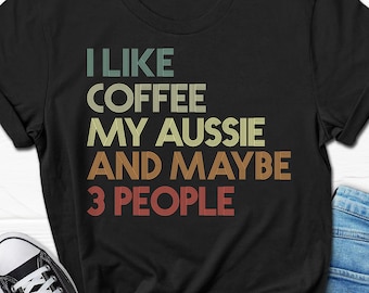 I Like Coffee My Aussie Shirt, Coffee Lover Aussie Gift, Australian Shepherd T-shirt, Funny Aussie Gift for Men, Aussie Shirt for Women