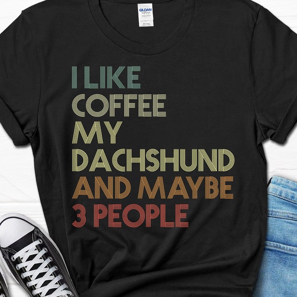 I Like Coffee My Dachshund Shirt, Coffee Lover Dachshund Gift, Dachshund Dad T-shirt, Funny Dachshund Gift for Men, Dachshund Tee for Women