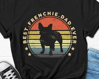 tee Frienchie dad Vintage Retro Men Dog dad Women Sweatshirt tee Frienchie dad Vintage Retro Men Dog dad Women Sweatshirt