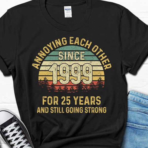 Funny 25th Wedding Anniversary T-shirt, Annoying Each Other Since 1999 Shirt, 25th Anniversary Gift, 25 Year Married Shirt for Mom and Dad