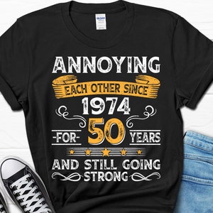 50th Wedding Anniversary Gift, Annoying Each Other Since 1974 Gift, Parents Anniversary Shirt, 50 Year Married Shirt for Him and Her