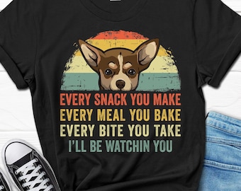 Chihuahua Funny Shirt, I'll Be Watching You Chihuahua T-shirt, Chihuahua Mom Shirt, Chihuahua Dad Gift, Chihuahua Lover Funny Dog Tee