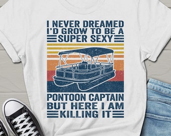 Pontoon Captain but Here I Am Killing It Shirt, Funny Pontoon Captain T-shirt, Pontoon Boat Tee, Father's Day Gift for Husband