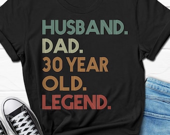 30th Birthday Gift for Men, 30th Birthday Shirt for Him, Husband Dad 30 Year Old Legend T-shirt, 30 Birthday Dad Gift, Husband 30 Bday Tee