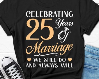 Celebrating 25 Years Of Marriage Shirt, 25 Year Anniversary Gift, 25 Years Married Tee, 25th Wedding Anniversary, Gift for Husband and Wife