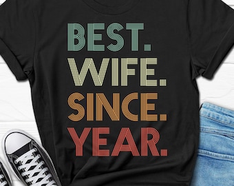 Best Wife Since Custom Year Gift, Personalized Wedding Anniversary Shirt, Custom Anniversary Tee for Women, Women's Anniversary Gift for Her