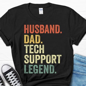 Husband Dad Tech Support Legend Shirt, IT Support Tshirt for Dad, Funny Tech Support Gift for Husband, Funny Sys Admin Tee for Him