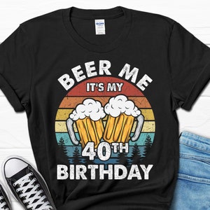 Beer Me It&#39;s My 40th Birthday Gift, 40th Birthday Vintage Shirt, 40 Birthday Tee for Dad, 40th Birthday T-Shirt for Him, Men&#39;s Birthday Gift