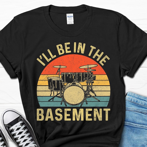 I'll Be In The Basement Shirt, Father's Day Drums Gift, Drummer Dad Shirt For Husband, Rock And Roll Gift For Him, Drums Dad Retro Men's Tee