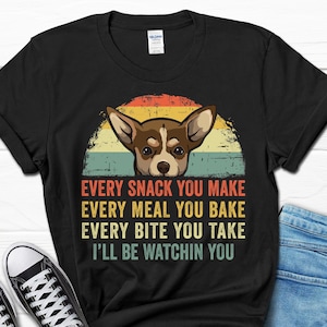 Chihuahua Funny Shirt, I'll Be Watching You Chihuahua T-shirt, Chihuahua Mom Shirt, Chihuahua Dad Gift, Chihuahua Lover Funny Dog Tee