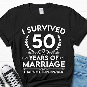 50th Wedding Anniversary Shirt, I Survived 50 Years of Marriage T-shirt, 50 Year Wedding Anniversary Tee , Golden Wedding Anniversary Shirt