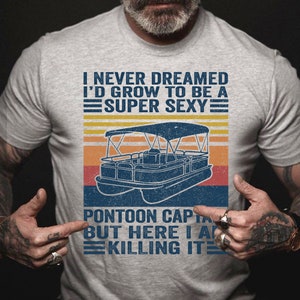 Pontoon Captain but Here I Am Killing It Shirt, Funny Pontoon Captain T-shirt, Pontoon Boat Tee, Father's Day Gift for Husband immagine 5