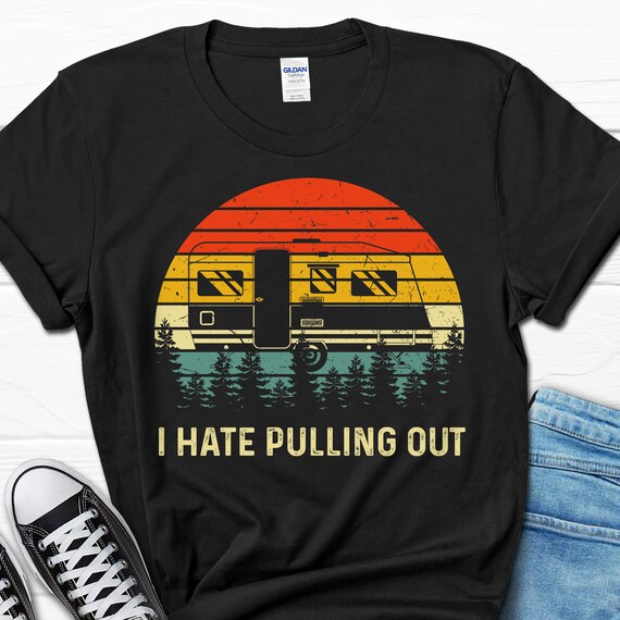 Funny Rv Lover Camping Gift T-Shirt For Camper Rv Trailer Funny Rv Lover Camping Gift T-Shirt For Camper Rv Trailer
