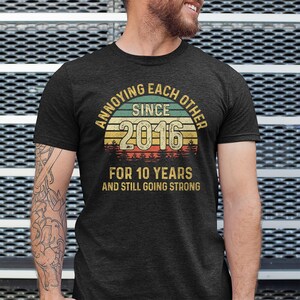 10th Wedding Anniversary T-shirt, Annoying Each Other Since 2016 Shirt, 10 Years Married 画像 6