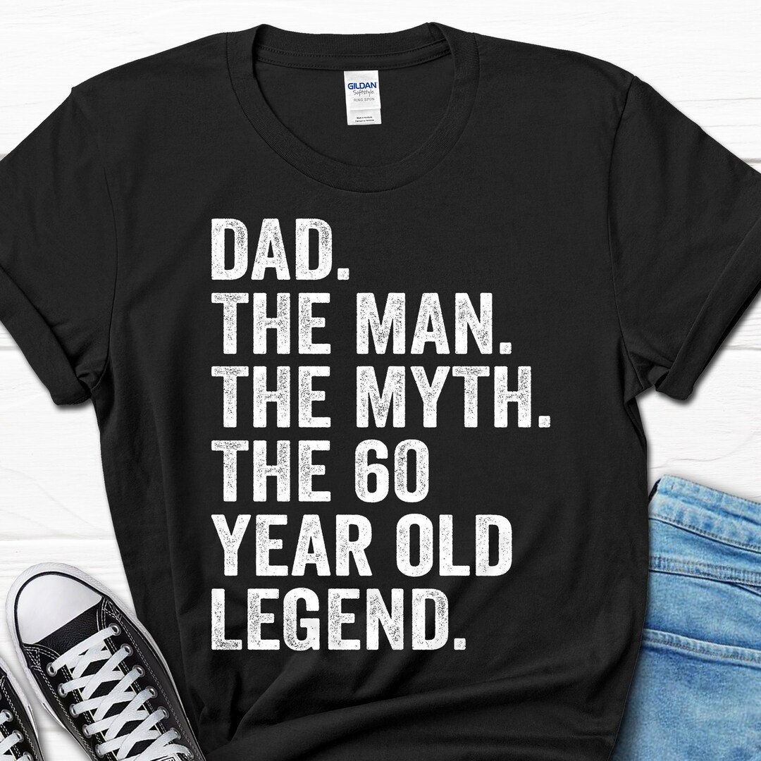 Dad the Man the Myth the 60 Year Old Legend Gift, 60th Birthday Shirt ...
