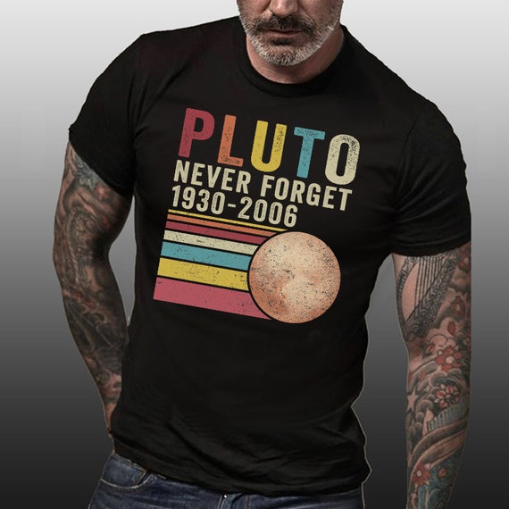Never Forget Pluto T Shirt Funny Vintage Gift Never Forget Pluto T Shirt Funny Vintage Gift