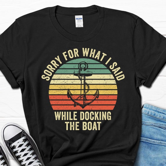Sorry For What I Said Shirt Funny Boat Captain Gift Anchor Sorry For What I Said Shirt Funny Boat Captain Gift Anchor