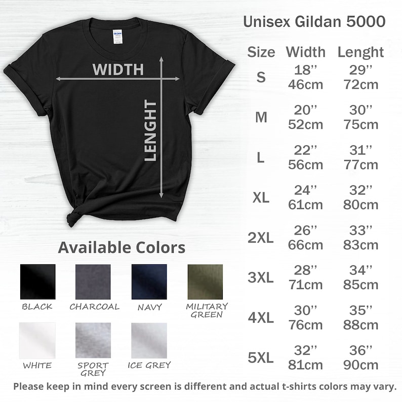 May include: Unisex Gildan 5000 t-shirt size chart with measurements in inches and centimeters. The chart shows the width and length of the shirt in different sizes, from S to 5XL. The chart also shows the available colors: black, charcoal, navy, military green, white, sport grey, and ice grey.