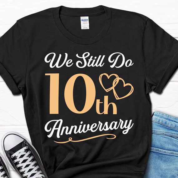 10 Year Anniversary Gift Idea For Her - 10 Years In T Shirt 10 Year Anniversary Gift Idea For Her - 10 Years In T Shirt