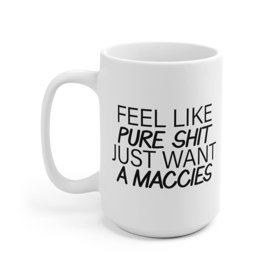 Feel Like Pure Shit Just Want Maccies Meme Mug Funny Etsy France