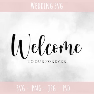 Welcome To Our Forever svg, Wedding Welcome Sign svg, Personalized Wedding Sign, Wedding Svg, Cutting file, Silhouette Cameo Cricut svg