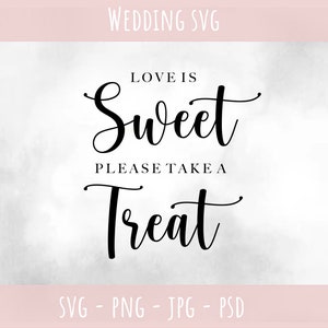 Liefde is Zoet Neem een Traktatie SVG, Bruiloft Teken, Bruiloft SVG, Partij SVG, Bruiloft Gunsten Teken, Cricut Silhouet Cut Bestanden, Instant Download