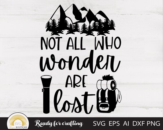 Camping Svg Not All Who Wonder Are Lost Summer Svg Svg | Etsy