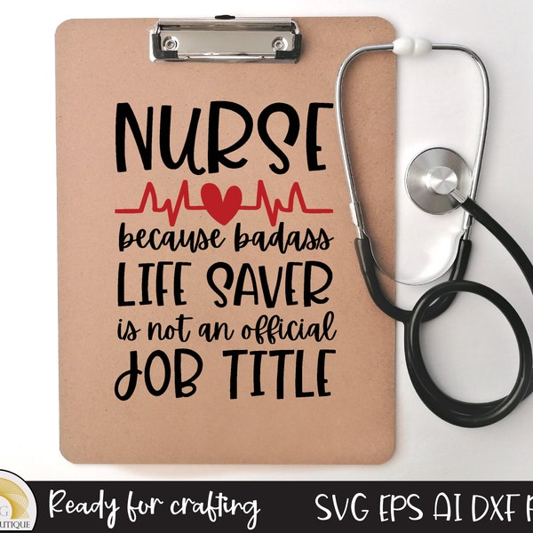 Nurse Because Badass Life Saver Is Not An Official Job Title, Nurse svg, Nursing svg, Medical svg