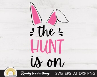 Easter svg, The Hunt Is On svg, Bunny ears svg, Svg files for cricut