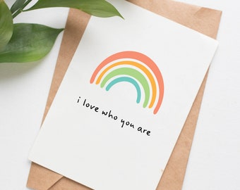 Love Who You Are card for friend, support card for son, lgbt card for daughter, proud of you, gift for coming out, here for you