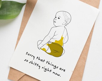 Sorry Things are Shitty card for job loss, sympathy card for friend, funny support card for loss, get well soon card, card for cancer