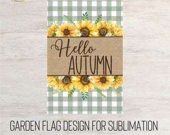 May include: A green and white checkered garden flag with a brown burlap banner that says "Hello Autumn". The banner is surrounded by a wreath of sunflowers and white daisies.